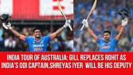 India tour of Australia: Gill Replaces Rohit as India’s ODI Captain, Shreyas Iyer will be his Deputy
