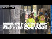 Bethesda residents losing sleep as Purple Line builders look to extend noise waiver