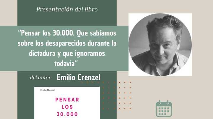 "Pensar los 30.000": Emilio Crenzel presenta su libro sobre los desaparecidos