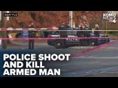 Officers shoot and kill armed man in Seattle's SODO neighborhood after non