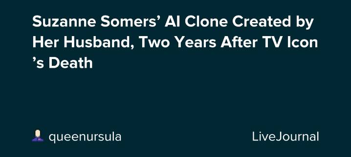 Suzanne Somers’ AI Clone Created by Her Husband, Two Years After TV Icon’s Death: ohnotheydidnt