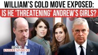 Prince William Pressured Andrew’s Daughters in Shocking Power Play Over Royal Lodge