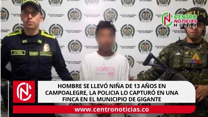 Hallan a menor de 13 años reportada como desaparecida en Campoalegre; un hombre fue capturado en Gigante