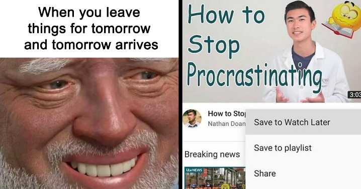 24 Relatable Memes For Those Who Procrastinate Like There’s No End