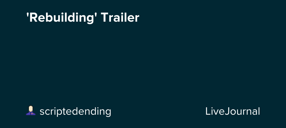 'Rebuilding' Trailer: ohnotheydidnt