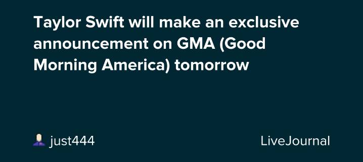 Taylor Swift will make an exclusive announcement on GMA (Good Morning America) tomorrow: ohnotheydidnt