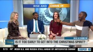 Rise & Chime In: Is it too early to get into the Christmas spirit?