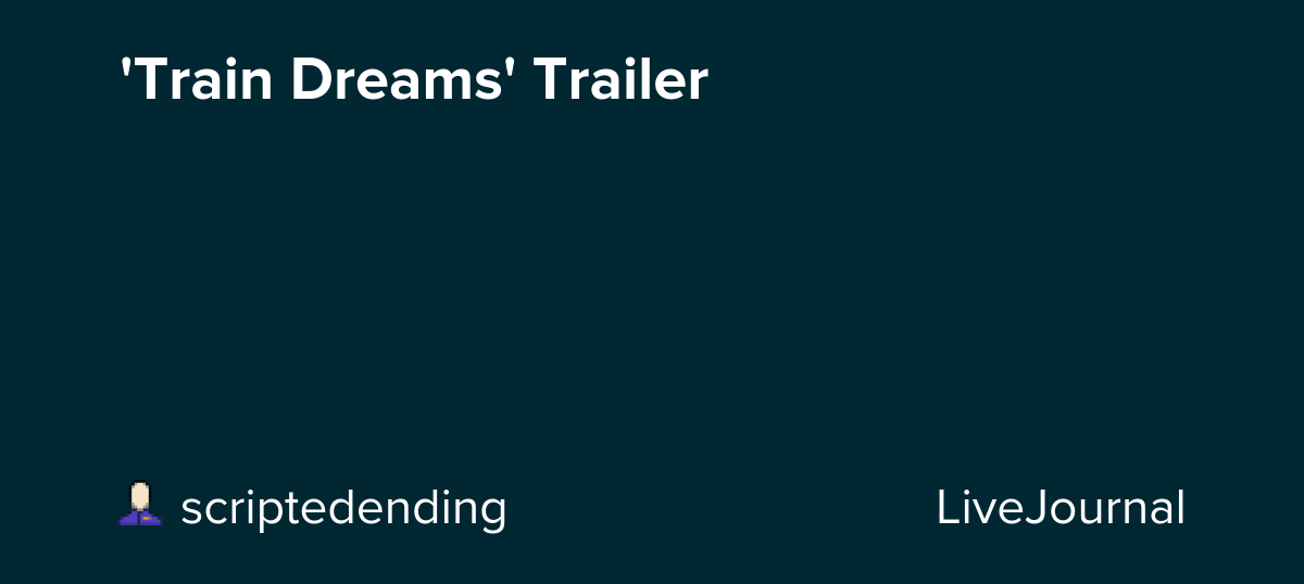 'Train Dreams' Trailer: ohnotheydidnt