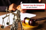 Reforma a la Ley de Amparo 2025: ¿En qué consiste y por qué importa?