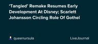 ‘Tangled’ Remake Resumes Early Development At Disney; Scarlett Johansson Circling Role Of Gothel: ohnotheydidnt