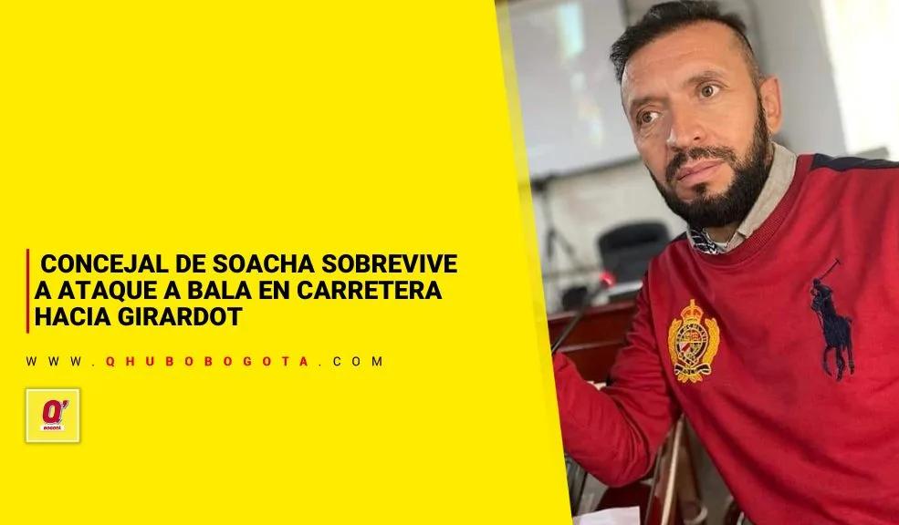 Concejal de Soacha sobrevive a ataque a bala en carretera hacia Girardot