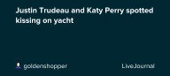 Justin Trudeau and Katy Perry spotted kissing on yacht : ohnotheydidnt