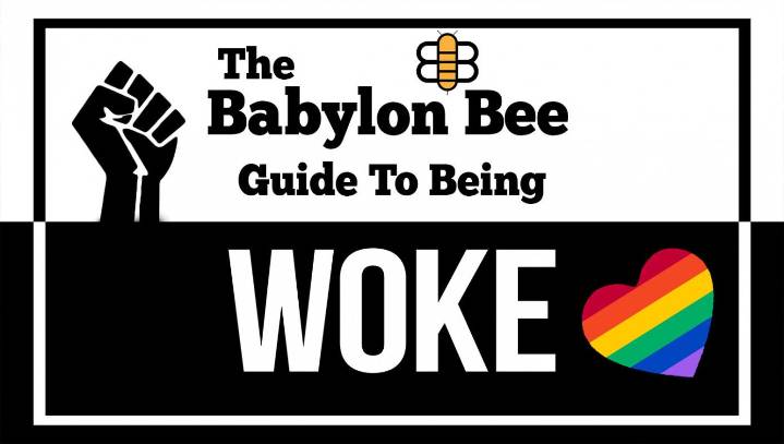 The Babylon Bee Guide To Being Woke