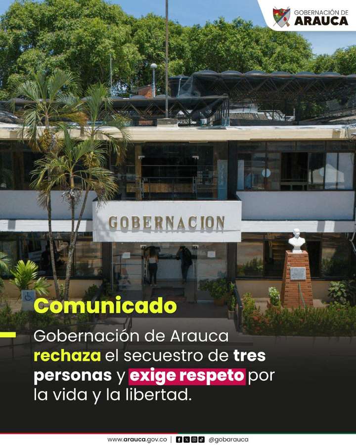 Gobernación de Arauca rechaza el secuestro de tres personas y exige respeto por la vida y la libertad