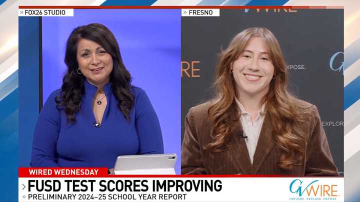 Wired Wednesday: Why Are Fresno Unified Test Scores Improving?