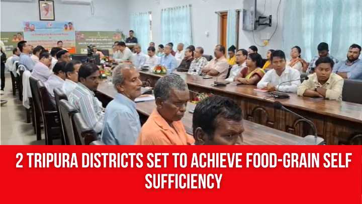 2 Tripura Districts Set to Achieve Food-grain Self Sufficiency