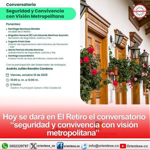 Hoy se dará en El Retiro el conversatorio “seguridad y convivencia con visión metropolitana”