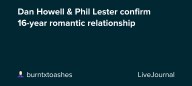 Dan Howell & Phil Lester confirm 16-year romantic relationship: ohnotheydidnt — LiveJournal
