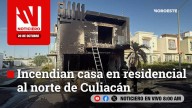 #EnVivo | Este lunes, en Noticiero Noroeste: Incendian casa en residencial al norte de Culiacán