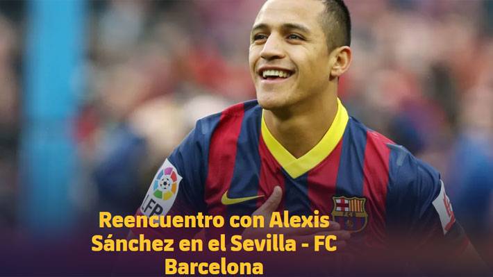 Barça no olvida a Alexis y le dedica especial artículo antes del choque con Sevilla... Cuándo es y la hora Por la Liga.