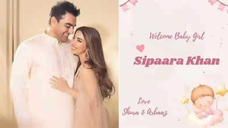 Bollywood Arbaaz Khan and Sshura Khan Name Their Newborn Daughter Sipaara Khan; Couple Share Their FIRST Post After Pregnancy