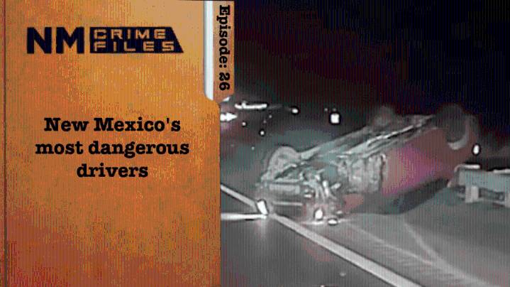 New Mexico's most dangerous drivers; NM Crime Files