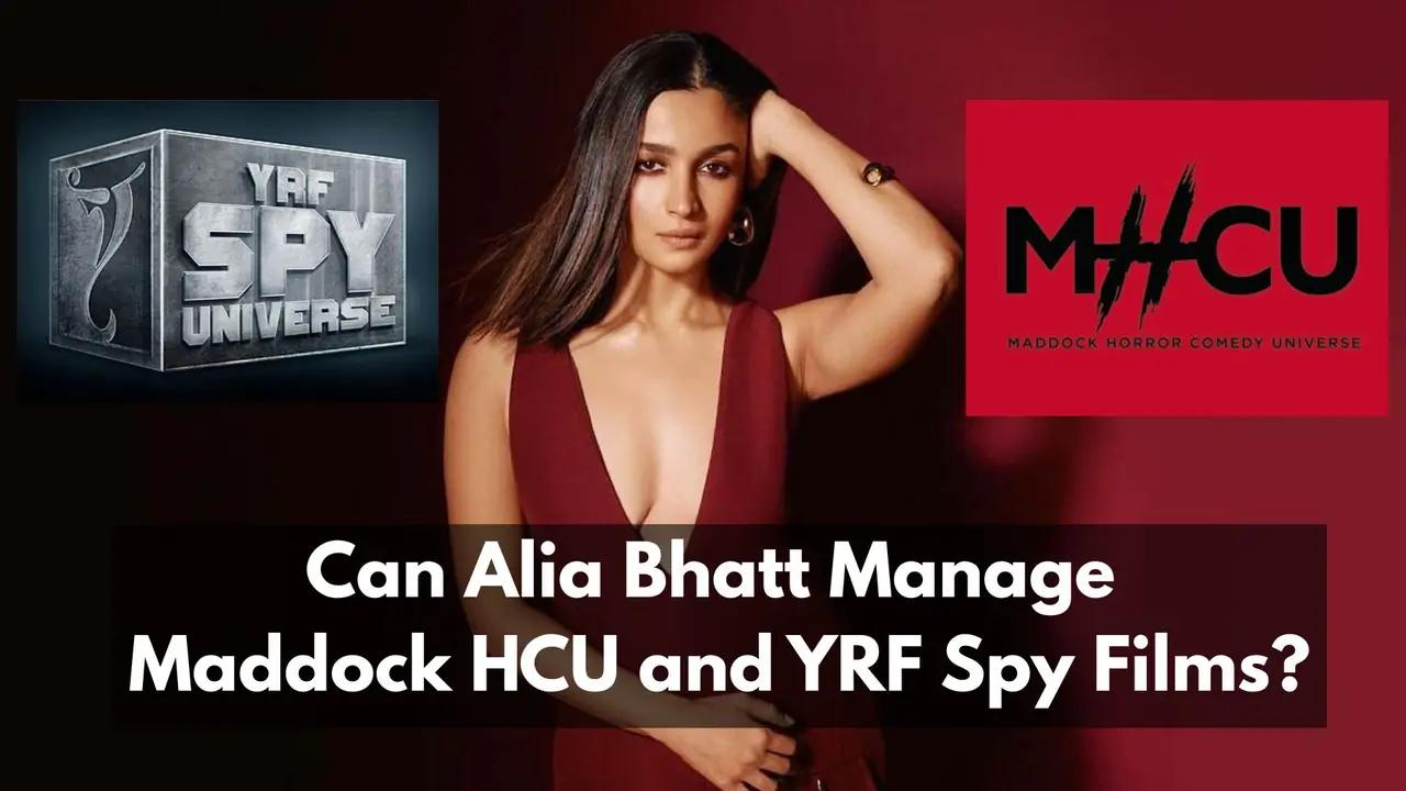Two Universes, One Star: Can Alia Bhatt Manage Maddock HCU and YRF Spy Films?