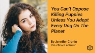 Opinion: You Can't Oppose Killing Puppies Unless You Adopt Every Dog On The Planet