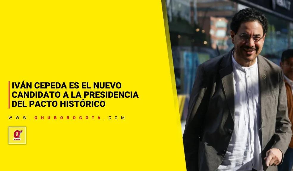 Iván Cepeda es el nuevo candidato a la Presidencia del Pacto Histórico