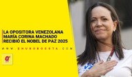 La opositora venezolana María Corina Machado recibió el Nobel de Paz 2025