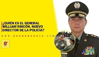 ¿Quién es el General William Rincón, nuevo director de la Policía?