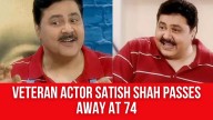 Veteran actor Satish Shah passes away at 74