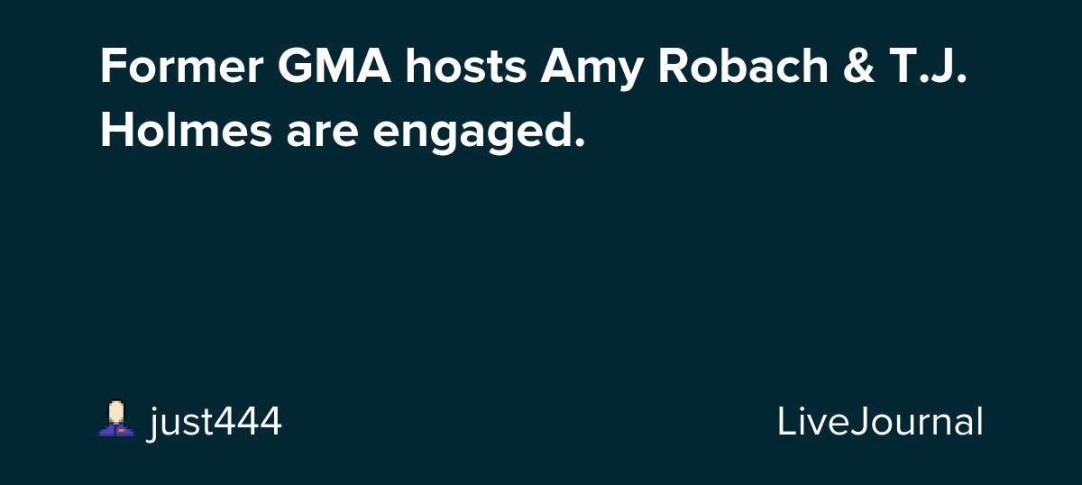 Former GMA hosts Amy Robach & T.J. Holmes are engaged.: ohnotheydidnt
