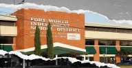 Texas Education Agency Takes Control of Fort Worth ISD