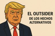 Trump, el outsider de los “hechos alternativos”