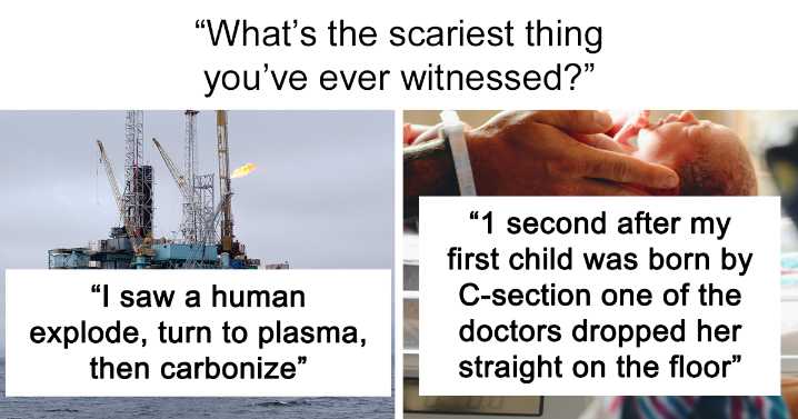 “The Sound And Smell Never Leave”: 19 People Share The Absolute Scariest Things They’ve Seen