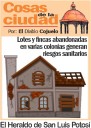 Cosas de la Ciudad; Lotes y fincas abandonadas en varias colonias generan riesgos sanitarios