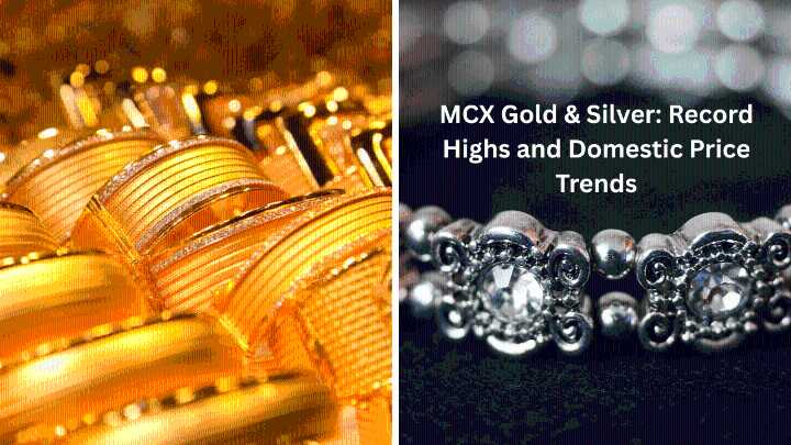MCX Gold & Silver prices surge to record highs: Investors choose safe