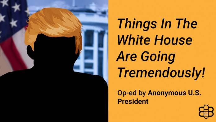 Op-Ed: Things In The White House Are Going Tremendously!