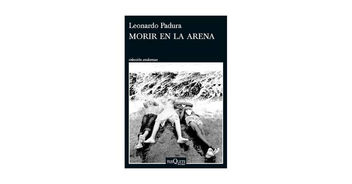 Cinco propuestas de libros: de lo nuevo de Padura a historias de amor y de supervivencia