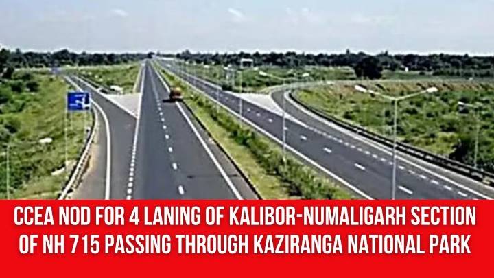 CCEA Nod for 4 Laning of Kalibor-Numaligarh Section of NH 715 Passing Through Kaziranga National Park
