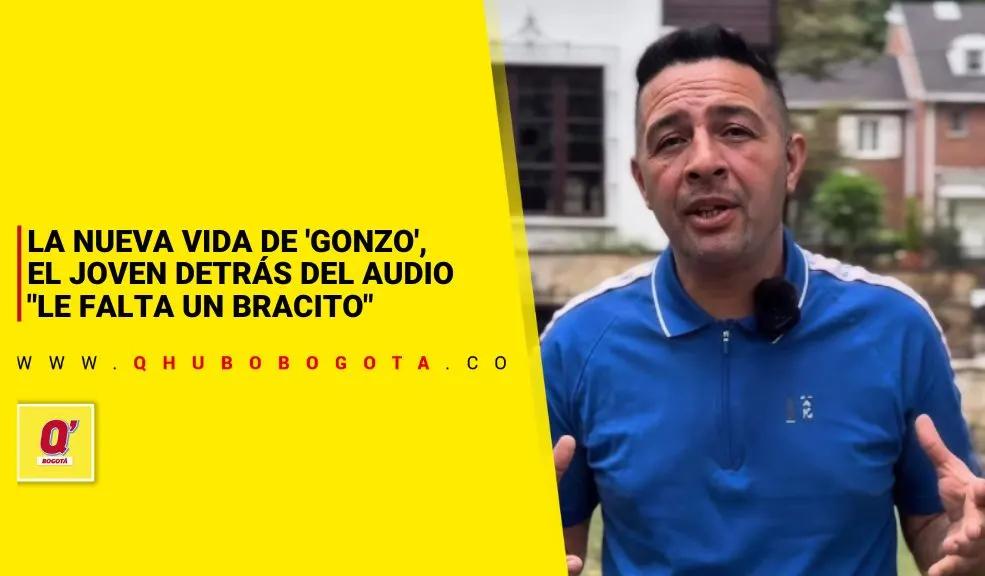 La nueva vida de 'Gonzo', el joven detrás del audio "le falta un bracito"