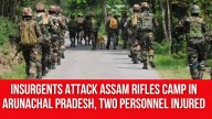 Insurgents Attack Assam Rifles Camp in Arunachal Pradesh, Two Personnel Injured