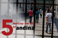 Las 5 del día: refuerzan seguridad en prisiones para evitar planificación de actos criminales