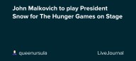 John Malkovich to play President Snow for The Hunger Games on Stage: ohnotheydidnt