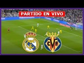Real Madrid vs. Villarreal en vivo gratis hoy vía Fútbol Libre TV, ESPN, DAZN, Sky Sports: horarios, canales TV y dónde ver partido por LaLiga en directo