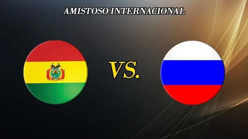 Bolivia vs Rusia EN VIVO: ¿a qué hora juegan y dónde ver el amistoso internacional por fecha FIFA?
