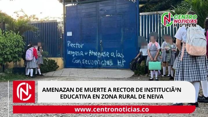 Amenazan de muerte a rector de institución educativa en zona rural de Neiva