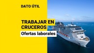 Cruceros ofrecen sueldos de hasta $4,7 millones: Estos son los cargos a postular