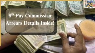 8th pay commission: When Will Government Employees’ and Pensioners’ salaries be hiked? How many months’ arrears will they receive?